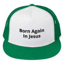 Load image into Gallery viewer, Born Again Trucker Cap