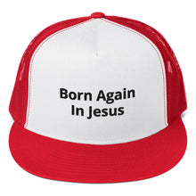 Load image into Gallery viewer, Born Again Trucker Cap