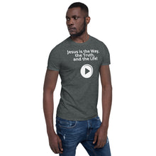 Load image into Gallery viewer, Jesus is the Way - Play Short-Sleeve Unisex T-Shirt