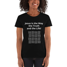 Load image into Gallery viewer, Jesus is the Way, the Truth Women&#39;s short sleeve t-shirt