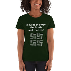 Jesus is the Way, the Truth Women's short sleeve t-shirt