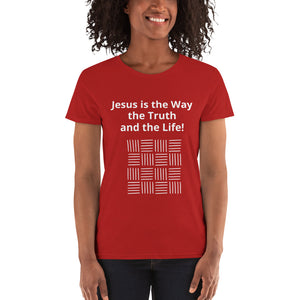 Jesus is the Way, the Truth Women's short sleeve t-shirt